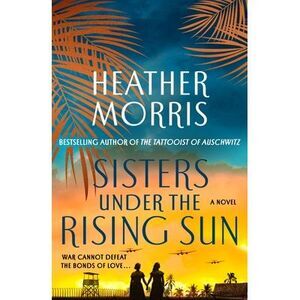 Sisters Under the Rising Sun -- Heather Morris